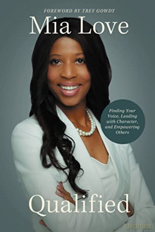 Qualified: Finding Your Voice, Leading with Character, and Empowering Others - Mia Love [KSIĄŻKA]