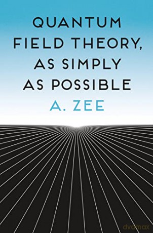 Quantum Field Theory, as Simply as Possible - A. Zee [KSIĄŻKA]