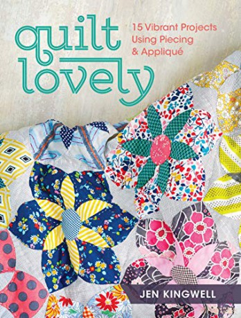 Quilt Lovely: 15 Vibrant Projects Using Piecing and Appliqué - Jen Kingwell [KSIĄŻKA]