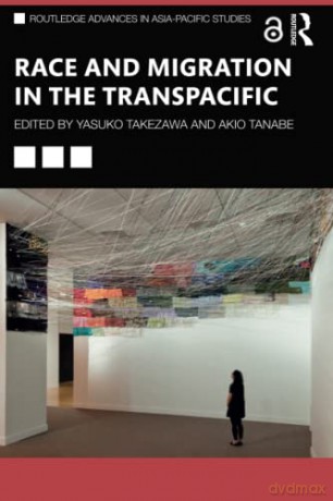 Race and Migration in the Transpacific - Yasuko Takezawa [KSIĄŻKA]