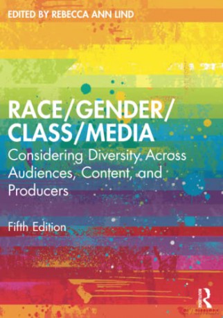 Race/Gender/Class/Media: Considering Diversity Across Audiences, Content, and Producers - Rebecca Ann Lind [KSIĄŻKA]