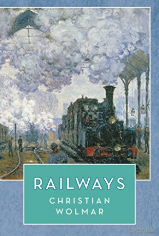 Railways - Christian Wolmar [KSIĄŻKA]