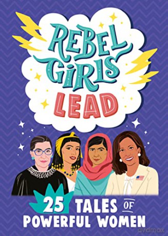 Rebel Girls Lead: 25 Tales of Powerful Women - Rebel Girls [KSIĄŻKA]