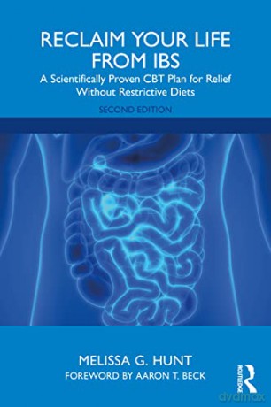 Reclaim Your Life from IBS: A Scientifically Proven CBT Plan for Relief Without Restrictive Diets - Melissa G. Hunt [KSIĄŻKA]