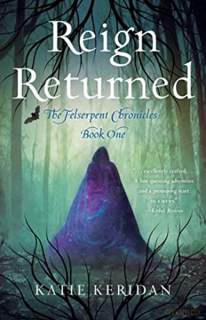 Reign Returned: The Felserpent Chronicles - Katie Keridan [KSIĄŻKA]