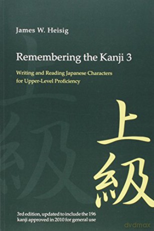 Remembering the Kanji 3: Writing and Reading the Japanese Characters for Upper Level Proficiency - James W. Heisig [KSIĄŻKA]