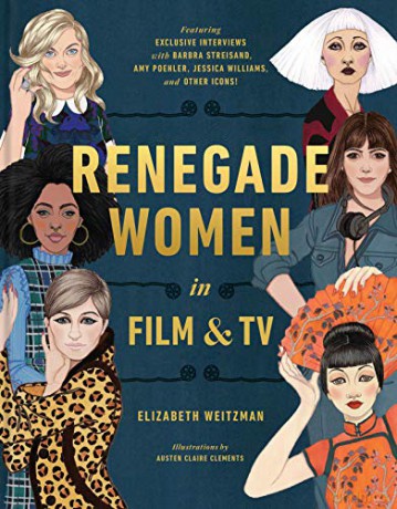 Renegade Women in Film and TV: 50 Trailblazers in Film and TV - Elizabeth Weitzman [KSIĄŻKA]