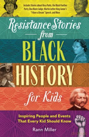 Resistance Stories from Black History for Kids: Inspiring People and Events That Every Kid Should Know - Rann Miller [KSIĄŻKA]