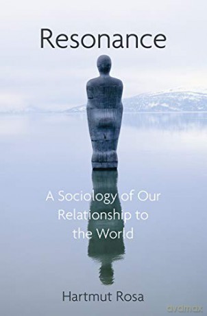Resonance: A Sociology of Our Relationship to the World - Hartmut Rosa [KSIĄŻKA]