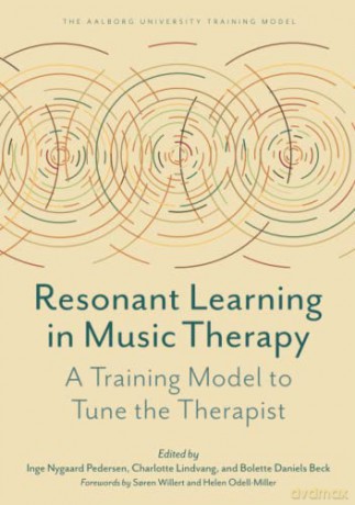 Resonant Learning in Music Therapy: A Training Model to Tune the Therapist - Inge Nygaard Pedersen [KSIĄŻKA]