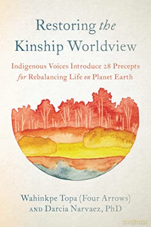 Restoring the Kinship Worldview: Indigenous Quotes and Reflections for Healing Our World - Wahinkpe [KSIĄŻKA]