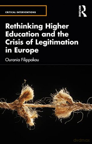 Rethinking Higher Education and the Crisis of Legitimation in Europe: 15 - Ourania Filippakou [KSIĄŻKA]