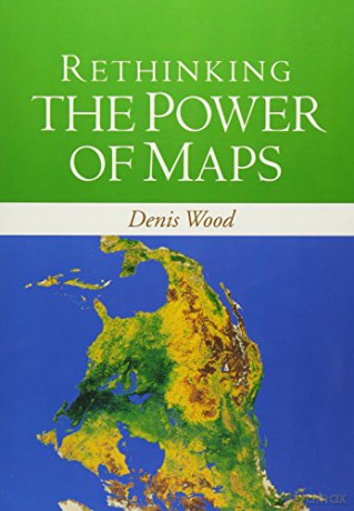 Rethinking the Power of Maps - Denis Wood [KSIĄŻKA]