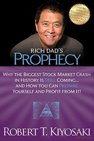 Rich Dad's Prophecy: Why the Biggest Stock Market Crash in History Is Still Coming...And How You Can Prepare Yourself and Profit from It! - Robert T. Kiyosaki [KSIĄŻKA]