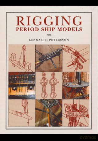 Rigging Period Ships Models: A Step-by-step Guide to the Intricacies of Square-rig - Lennarth Petersson [KSIĄŻKA]