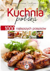Kuchnia polska. 1000 najlepszych przepisów  - Opracowanie zbiorowe [KSIĄŻKA]
