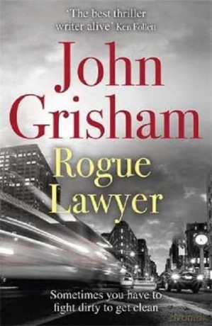 Rogue Lawyer: The breakneck and gripping legal thriller from the international bestselling author of suspense - John Grisham [KSIĄŻKA]
