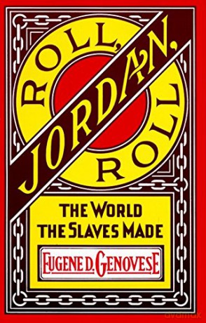 Roll, Jordan, Roll: The World the Slaves Made - Eugene D. Genovese [KSIĄŻKA]