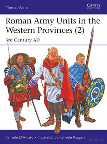 Roman Army Units in the Western Provinces - Raffaele D'Amato [KSIĄŻKA]
