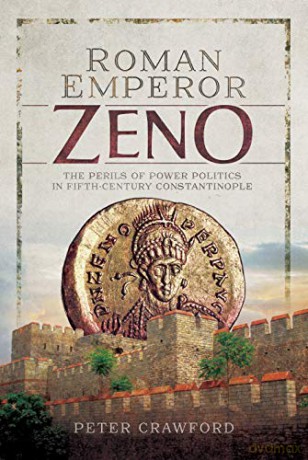 Roman Emperor Zeno: The Perils of Power Politics in Fifth-century Constantinople - Peter Crawford [KSIĄŻKA]