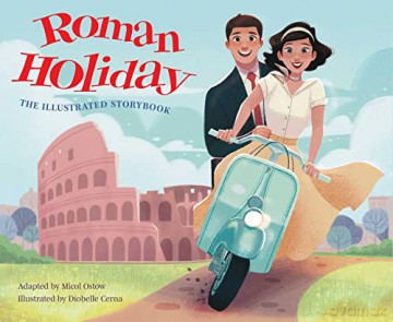 Roman Holiday: The Illustrated Storybook - Micol Ostow [KSIĄŻKA]