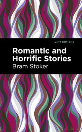 Romantic and Horrific Stories - Bram Stoker [KSIĄŻKA]