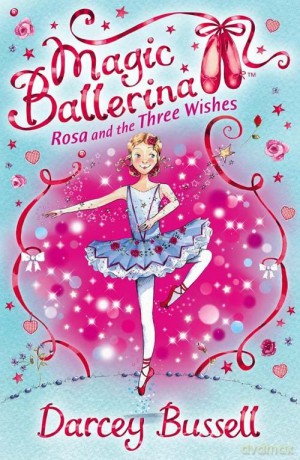 Rosa and the Three Wishes: Book 12 - Darcey Bussell [KSIĄŻKA]