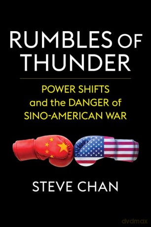 Rumbles of Thunder: Power Shifts and the Danger of Sino-American War - Steve Chan [KSIĄŻKA]