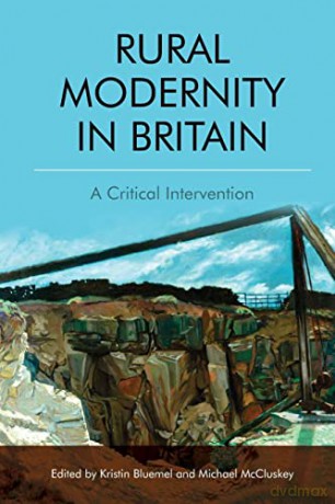 Rural Modernity in Britain: A Critical Intervention - Kristin Bluemel [KSIĄŻKA]