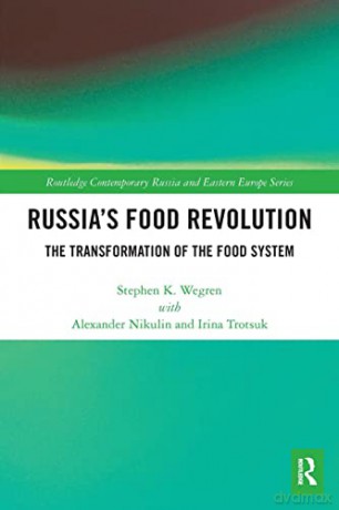 Russia's Food Revolution: The Transformation of the Food System - Stephen K. Wegren [KSIĄŻKA]