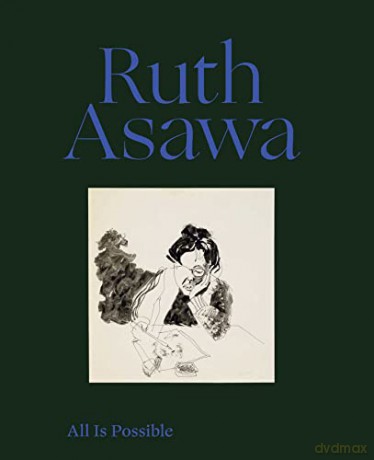 Ruth Asawa: All Is Possible - Ruth Asawa [KSIĄŻKA]
