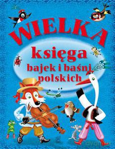 Wielka księga bajek i baśni polskich  - Praca zbiorowa [KSIĄŻKA]