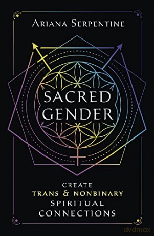 Sacred Gender: Create Trans and Nonbinary Spiritual Connections - Ariana Serpentine [KSIĄŻKA]