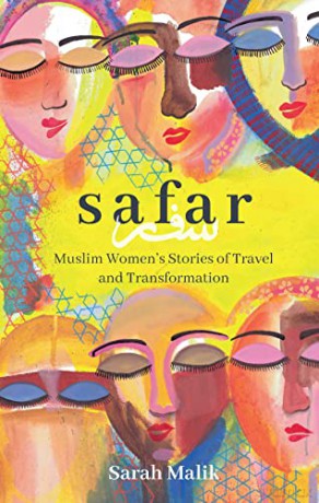 Safar: Muslim Women's Stories of Travel and Transformation: Travel and Transformation for Muslim Women and Girls: 4 - Sarah Malik [KSIĄŻKA]