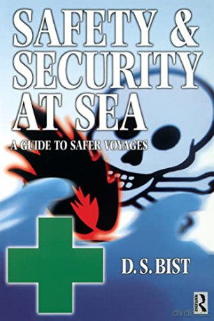 Safety and Security at Sea: A Guide to Safer Voyages - D. S. Bist [KSIĄŻKA]