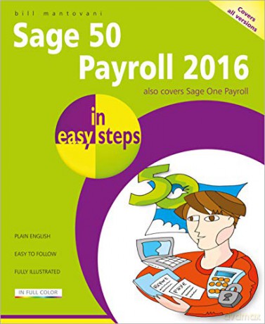 Sage 50 Payroll 2016 in easy steps - Bill Mantovani [KSIĄŻKA]