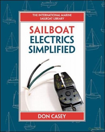 Sailboat Electrical Systems: Improvement, Wiring, and Repair - Don Casey [KSIĄŻKA]