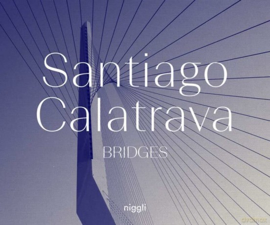 Santiago Calatrava: Bridges - Santiago Calatrava [KSIĄŻKA]