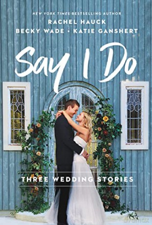 Say I Do: Three Wedding Stories - Rachel Hauck [KSIĄŻKA]