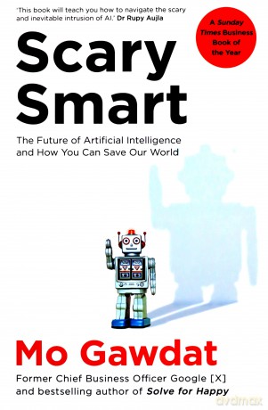 Scary Smart: The Future of Artificial Intelligence and How You Can Save Our World - Mo Gawdat [KSIĄŻKA]