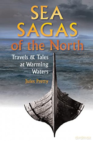Sea Sagas of the North: Travels and Tales at Warming Waters: Travels and Tales by Warming Waters - Jules Pretty [KSIĄŻKA]