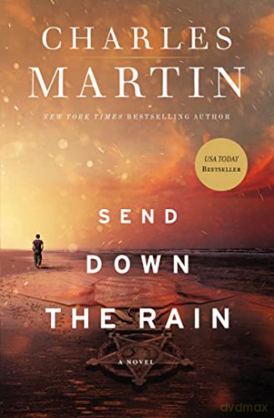 Send Down the Rain: New from the author of The Mountains Between Us and the New York Times bestseller Where the River Ends - Martin Charles [KSIĄŻKA]