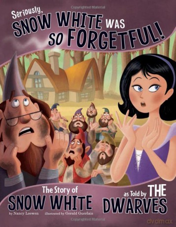 Seriously, Snow white was So Forgetful: The Story of Snow White as Told by the Dwarves - Nancy Loewen [KSIĄŻKA]
