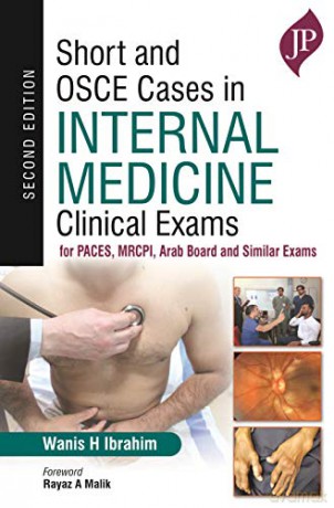 Short and OSCE Cases in Internal Medicine: Clinical Exams for PACES, MRCPI, Arab Board and Similar Exams - Wanis H Ibrahim [KSIĄŻKA]