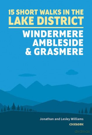 Short Walks in the Lake District: Windermere Ambleside and Grasmere: 15 Simple Routes - Lesley Williams [KSIĄŻKA]