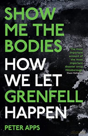 Show Me the Bodies: How We Let Grenfell Happen - Peter Apps [KSIĄŻKA]