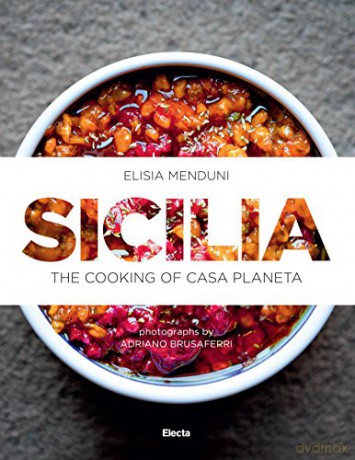 Sicilia: Sicilian Traditions, Food and Wine: The Cooking of Casa Planeta - Elisa Menduni [KSIĄŻKA]