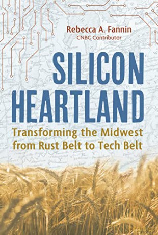 Silicon Heartland: Transforming the Midwest from Rust Belt to Tech Belt - Rebecca A. Fannin [KSIĄŻKA]