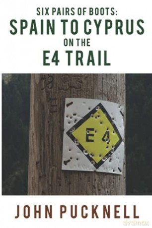 Six Pairs of Boots: Spain to Cyprus on the E4 Trail - John Pucknell [KSIĄŻKA]