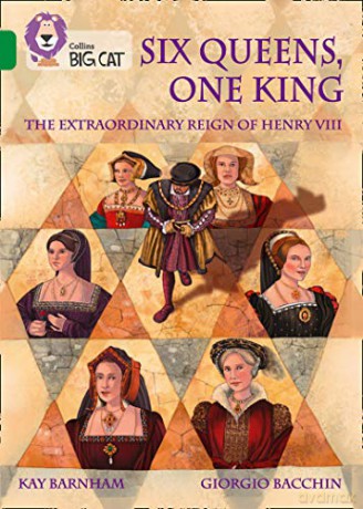 Six Queens, One King: The Extraordinary Reign of Henry VIII: Band 15/Emerald - Kay Barnham [KSIĄŻKA]
